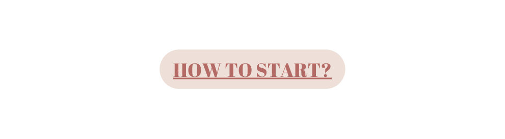 HOW TO START